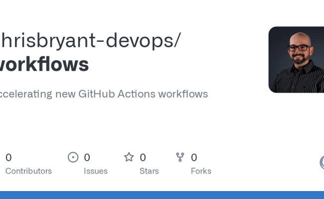 GitHub - Chrisbryant-devops/workflows: Accelerating New GitHub Actions ...