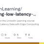 GitHub - LinkedInLearning/achieving-low-latency-data-with-edge ...