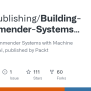 GitHub - PacktPublishing/Building-Recommender-Systems-with-Machine ...