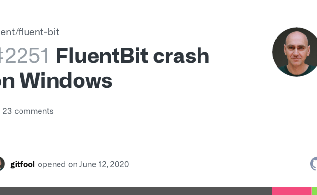 FluentBit Crash On Windows · Issue #2251 · Fluent/fluent-bit · GitHub