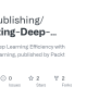 GitHub - PacktPublishing/Optimizing-Deep-Learning-Efficiency-with ...