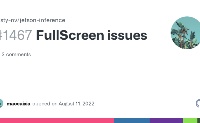 FullScreen Issues · Issue #1467 · Dusty-nv/jetson-inference · GitHub