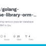 GitHub - Gmhafiz/golang-database-library-orm-example: Examples Of Using ...