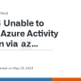 Unable To Deploy Azure Activity Solution Via ```az Deployment Group ...