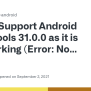 Support Android Build Tools 31.0.0 As It Is Not Working (Error: No ...