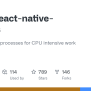GitHub - Joltup/react-native-threads: Create New JS Processes For CPU ...