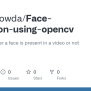 GitHub - Vilas-Gowda/Face-detection-using-opencv: Detects Whether A Face Is Present In A Video ...