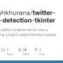 GitHub - Mantreshkhurana/twitter-toxicity-detection-tkinter: This Is A ...