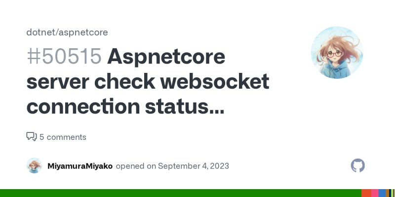 Aspnetcore server check websocket connection status wrong. · Issue ...