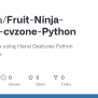 GitHub - Cha-kra/Fruit-Ninja-opencv-cvzone-Python: Play Fruit Ninja ...