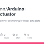 GitHub - Tfeldmann/Arduino-LinearActuator: Simple Two-step Fine-positioning Of Linear Actuators ...