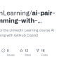 GitHub - LinkedInLearning/ai-pair-programming-with-github-copilot ...
