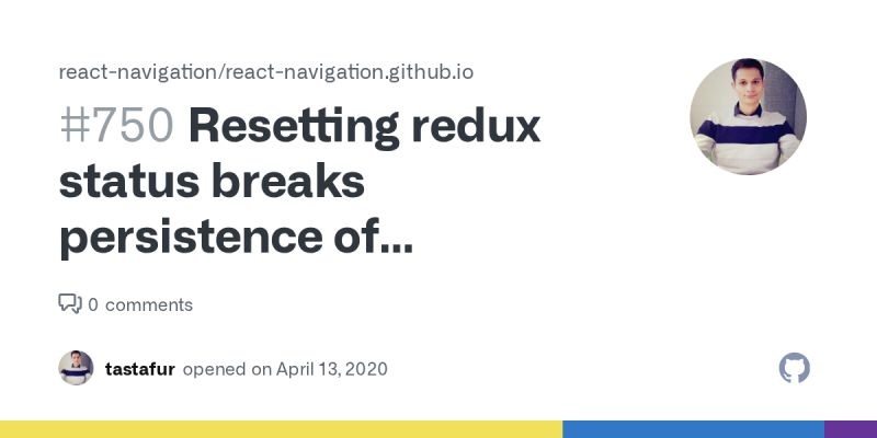 Resetting Redux Status Breaks Persistence Of Navigation Issue 750 React Navigation React - Best Nature Patterns in Ultra HD