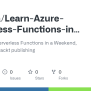 GitHub - Rushriva/Learn-Azure-Serverless-Functions-in-a-Weekend: Learn ...