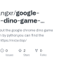 GitHub - Terryzhangxr/google-chrome-dino-game-python-code: This Repo Is ...