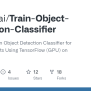 GitHub - Seraj94ai/Train-Object-Detection-Classifier: How To Train An Object Detection ...
