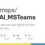 GitHub - Msp4msps/OpenAI_MSTeams: Custom Teams App That Uses OpenAI API ...