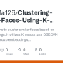 GitHub - Moustafa126/Clustering-Similar-Faces-Using-K-means-and-DBSCAN ...