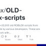 GitHub - Srzmnx/OLD-roblox-scripts: A Collection Of +22,000 Old ROBLOX Scripts From 2012-2017 ...
