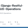 GitHub - BekOsu/Django-Restful-API-CRUD-Operations: Restful-API-CRUD ...