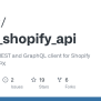 GitHub - Gnikyt/basic_shopify_api: A Sync/async REST And GraphQL Client ...