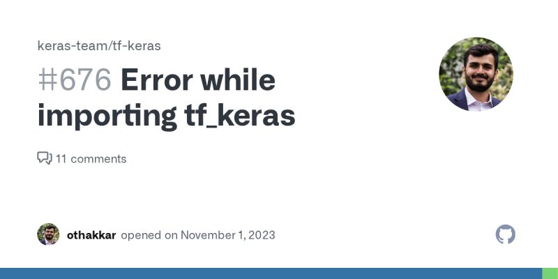 Error while importing tf_keras · Issue #676 · keras-team/tf-keras · GitHub