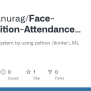 GitHub - Anurag069/Face-Recognition-Attendance-System: I Develop This System By Using Python ...
