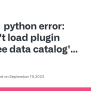 Python Error: Couldn't Load Plugin 'qgis Gee Data Catalog' Due To An Error · Issue #54671 · Qgis ...