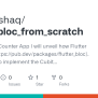 GitHub - JaveedIshaq/flutter_bloc_from_scratch: In This Flutter Counter App I Will Unveil How ...