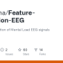 GitHub - JoyRabha/Feature-Extraction-EEG: Feature Extraction Of Mental Load EEG Signals