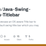 GitHub - K33ptoo/Java-Swing-Custom-Titlebar: A Project To Showcase An ...