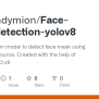 GitHub - Starryendymion/Face-mask-detection-yolov8: Computer Vision ...