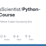 GitHub - SystemsScientist/Python-Crash-Course: Repository For Python Crash Course By Eric Matthes.