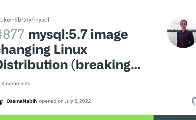 Mysql:5.7 Image Changing Linux Distribution (breaking Change?) · Issue ...