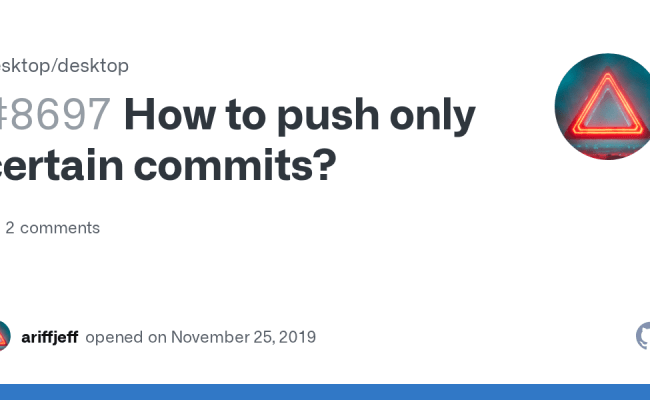 How To Push Only Certain Commits? · Issue #8697 · Desktop/desktop · GitHub