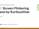 Screen Flickering Caused By Surfaceview Issue 570 Processing