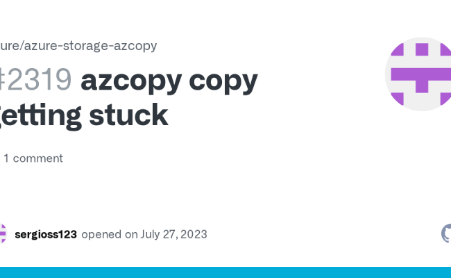 Azcopy Copy Getting Stuck · Issue #2319 · Azure/azure-storage-azcopy ...