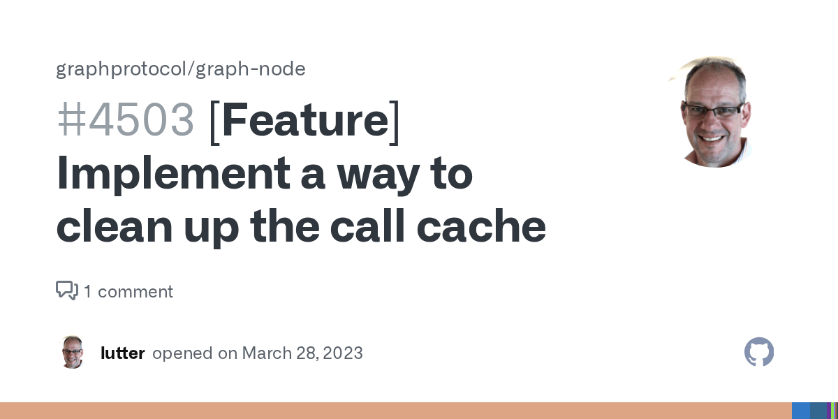 [feature] implement a way to clean up the call cache · issue #4503 · graphprotocol/graph-node