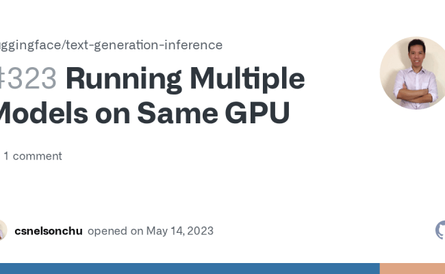 Running Multiple Models On Same GPU · Issue #323 · Huggingface/text ...