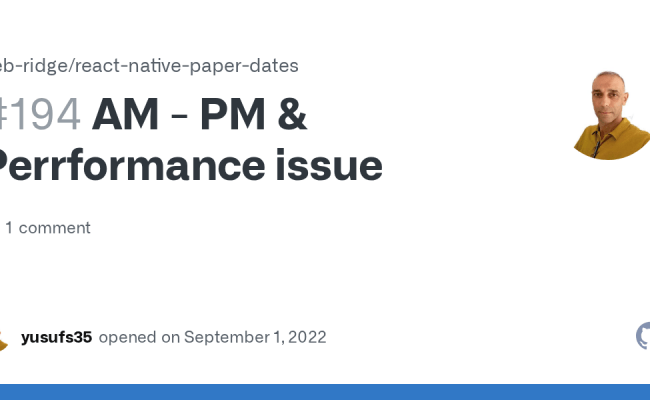 AM - PM & Perrformance Issue · Issue #194 · Web-ridge/react-native ...