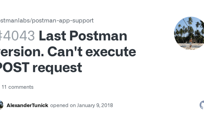 Last Postman Version. Can't Execute POST Request · Issue #4043 ...