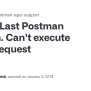 Last Postman Version. Can't Execute POST Request · Issue #4043 ...