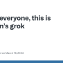 Hi, Everyone, This Is Not Elon’s Grok · Issue #21 · Openai/grok · GitHub