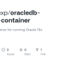 GitHub - Vittorioexp/oracledb-docker-container: A Docker Container For ...
