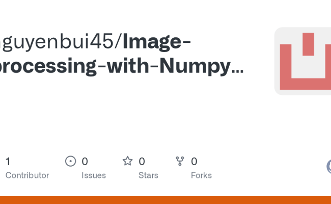 GitHub - Nguyenbui45/Image-processing-with-Numpy-and-OpenCv