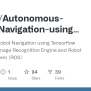 GitHub - AbhiRP/Autonomous-Robot-Navigation-using-Deep-Learning-Vision ...