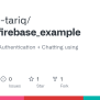GitHub - Hmmza-tariq/flutter_firebase_example: Login/ Sign In Authentication + Chatting Using ...