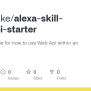 GitHub - Fboerncke/alexa-skill-web-api-starter: Simple Example For How ...
