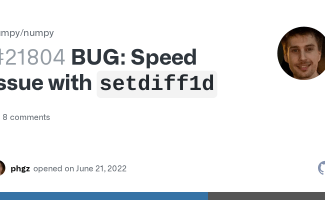 BUG: Speed Issue With `setdiff1d` · Issue #21804 · Numpy/numpy · GitHub