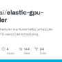 GitHub - Elastic-ai/elastic-gpu-scheduler: Elastic-gpu-scheduler Is A ...